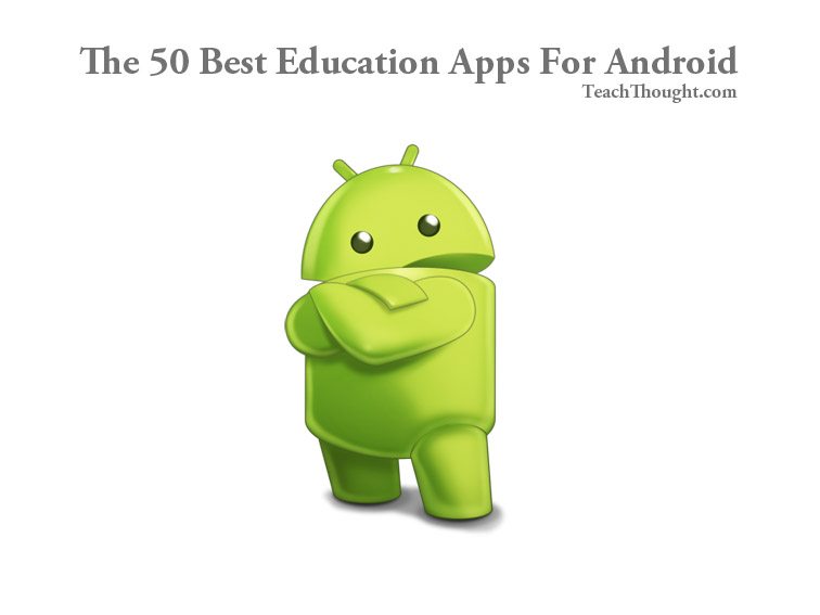 The 50 Best Education Apps For Android